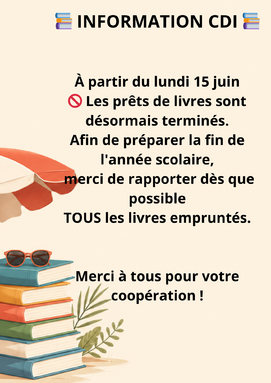 📚 INFORMATION CDI 📚 À partir du lundi 15 juin 🚫 Les prêts de livres sont désormais terminés. Afin de préparer la fin de l'année scolaire et de réaliser l'inventaire du CDI, 📖 Merci de rapporte.png